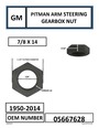 GM PITMAN ARM STEERING GEARBOX NUT 7 / 8 X 14 - PART NUMBER: 05667628